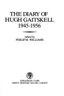 Cover of: The diary of Hugh Gaitskell, 1945-1956