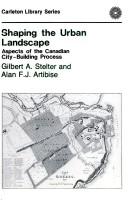 Cover of: Shaping the urban landscape by edited by Gilbert A. Stelter and Alan F.J. Artibise.