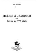 Cover of: Misères et grandeur de la femme au XVIe siècle