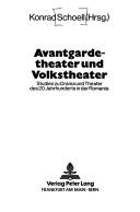 Cover of: Avantgardetheater und Volkstheater: Studien zu Drama und Theater des 20. Jahrhunderts in der Romania