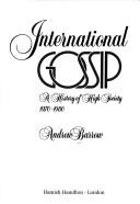 Cover of: International gossip: a history of high society, 1970-1980