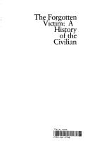 Cover of: The forgotten victim: a history of the civilian