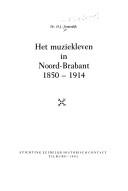 Cover of: Het muziekleven in Noord-Brabant, 1850-1914