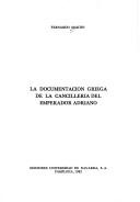 Cover of: La documentación griega de la cancillería del emperador Adriano