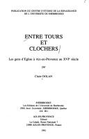 Cover of: Entre tours et clochers: les gens d'Eglise à Aix-en-Provence au XVIe siècle