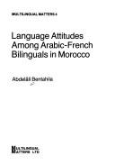 Cover of: Language attitudes among Arabic-French bilinguals in Morocco by Abdelâli Bentahila