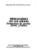 Cover of: Iberoamérica en los años 80: perspectivas de cambio social y político