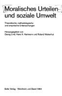 Cover of: Moralisches Urteilen und soziale Umwelt: theoretische, methodologische und empirische Untersuchungen