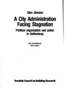 Cover of: A city administration facing stagnation: political organization and action in Gothenburg