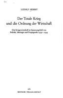 Cover of: Der totale Krieg und die Ordnung der Wirtschaft by Ludolf Herbst