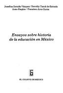 Cover of: Ensayos sobre historia de la educación en México by Josefina Zoraida Vázquez ... [et al.].