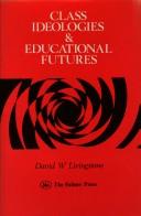 Cover of: Class ideologies & educational futures