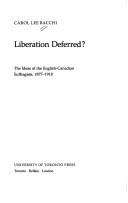 Cover of: Liberation deferred?: the ideas of the English-Canadian suffragists, 1877-1918