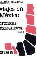 Cover of: Viajes en México by selección, traducción e introducción de Margo Glantz.