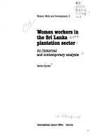 Cover of: Women workers in the Sri Lanka plantation sector: an historical and contemporary analysis