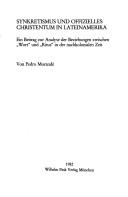 Cover of: Synkretismus und offizielles Christentum in Lateinamerika: ein Beitrag zur Analyse der Beziehungen zwischen "Wort" und "Ritus" in der nachkolonialen Zeit