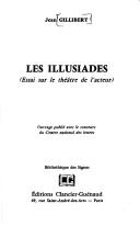 Cover of: Les illusiades: essai sur le théâtre de l'acteur