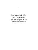 Cover of: La Inquisición en Granada en el siglo XVI: fuentes para su estudio