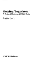 Cover of: Getting together: a study of members of PHAB Clubs