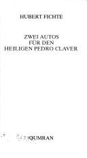 Cover of: Zwei Autos für den Heiligen Pedro Claver by Hubert Fichte