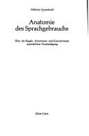 Cover of: Anatomie des Sprachgebrauchs: über die Regeln, Intentionen und Konventionen menschlicher Verständigung