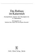 Cover of: Das Rathaus im Kaiserreich: kunstpolitische Aspekte einer Bauaufgabe des 19. Jahrhunderts