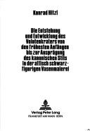 Cover of: Die Entstehung und Entwicklung des Volutenkraters von den frühesten Anfängen bis zur Ausprägung des kanonischen Stils in der attisch schwarzfigurigen Vasenmalerei