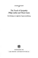 Cover of: The touch of sympathy, Philip Larkin und Thom Gunn: zwei Beiträge zur englischen Gegenwartsdichtung