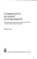 Cover of: Community against government: the British community development project, 1968-78 : a study of government incompetence