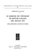 Le marche dei tipografi ed editori italiani del secolo XVI nella Biblioteca angelica di Roma by Emerenziana Vaccaro