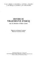 Cover of: Histoire de Villeneuve d'Ascq by P. & G. Leman ... [et al.] ; sous la direction d'Alain Lottin ; préface de Gérard Caudron.