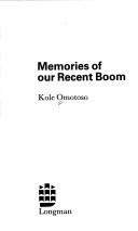 Cover of: Memories of our recent boom by Kole Omotoso