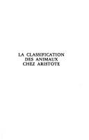 Cover of: La classification des animaux chez Aristote: statut de la biologie et unité de l'aristotélisme