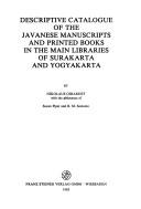 Descriptive catalogue of the Javanese manuscripts and printed books in the main libraries of Surakarta and Yogyakarta by Nikolaus Girardet