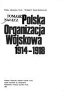 Cover of: Polska Organizacja Wojskowa, 1914-1918 by Tomasz Nałęcz