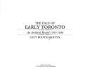 Cover of: The face of early Toronto: an archival record, 1797-1936