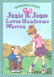 Cover of: Junie B. Jones loves handsome Warren by Barbara Park, Denise Brunkus, Barbara Park