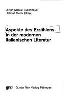Cover of: Aspekte des Erzählens in der modernen italienischen Literatur by Ulrich Schulz-Buschhaus, Helmut Meter (Hrsg.).