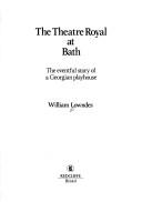 Cover of: The Theatre Royal at Bath: the eventful story of a Georgian playhouse