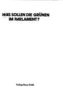 Cover of: Was sollen die Grünen im Parlament?