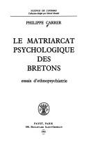 Cover of: Le matriarcat psychologique des Bretons: essais d'ethnopsychiatrie