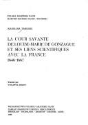 Cover of: La cour savante de Louise-Marie de Gonzague et ses liens scientifiques avec la France: 1646-1667