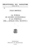 La poesia di Guido Guinizzelli e la poetica del "dolce stil nuovo" by Italo Bertelli