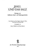 Cover of: Hall und das Salz: Beiträge zur hällischen Stadt- und Salinengeschichte