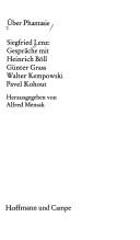 Cover of: Über Phantasie: Siegfried Lenz, Gespräche mit Heinrich Böll, Günter Grass, Walter Kempowski, Pavel Kohout