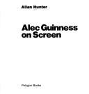 Cover of: Alec Guinness on screen by Allan Hunter