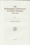 Cover of: Die Bedeutung der Sakramente in Luthers Sermonen von 1519 by Ursula Stock