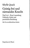 Cover of: Geistig frei und niemandes Knecht: Paul Levi, Rosa Luxemburg : politische Arbeit und persönliche Beziehung : mit 50 unveröffentlichen Briefen