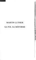 Cover of: Martin Luther, sa foi, sa réforme: études de théologie historique