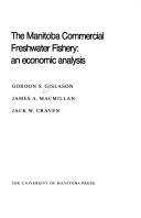 Cover of: The Manitoba commercial freshwater fishery: an economic analysis